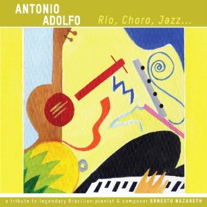 ANTONIO ADOLFO - Rio Choro Jazz cover 