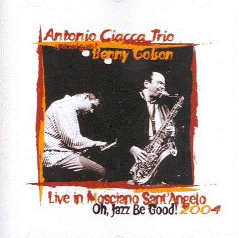 ANTONIO CIACCA - Live In Mosciano Sant'Angelo Oh, Jazz Be Good! 2004 cover 