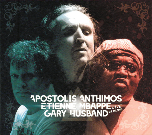 APOSTOLIS ANTHIMOS - Apostolis Anthimos, Etienne Mbappe, Gary Husband : Live 29.01.2011 cover 