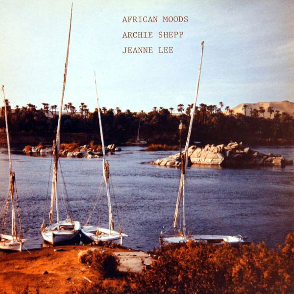 ARCHIE SHEPP - Archie Shepp, Jeanne Lee ‎: African Moods cover 