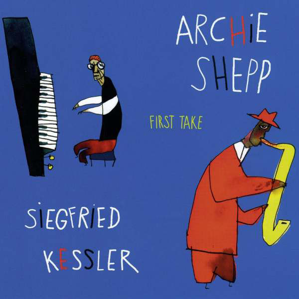 ARCHIE SHEPP - Archie Shepp, Siegfried Kessler : First Take cover 
