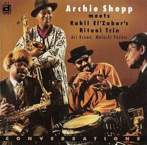 ARCHIE SHEPP - Archie Shepp Meets Kahil El'Zabar's Ritual Trio ‎: Conversations cover 