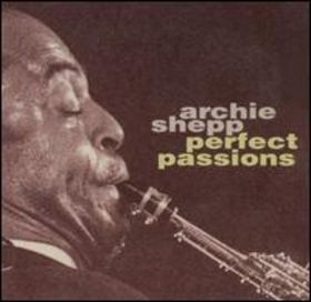 ARCHIE SHEPP - Perfect Passions cover 