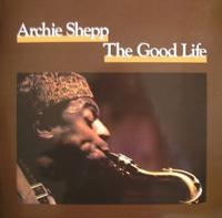 ARCHIE SHEPP - The Good Life cover 