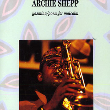 ARCHIE SHEPP - Yasmina / Poem For Malcolm cover 