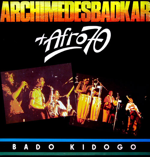 ARCHIMEDES BADKAR - Archimedes Badkar & Afro 70 Band ‎: Bado Kidogo cover 
