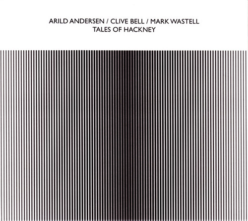 ARILD ANDERSEN - Arild Andersen / Clive Bell / Mark Wastell : Tales Of Hackney cover 