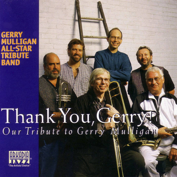 ARKADIA JAZZ ALL-STARS & RELATED PROJECTS - Thank You, Gerry! – Our Tribute to Gerry Mulligan cover 