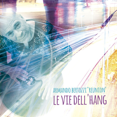 ARMANDO BERTOZZI - Armando Bertozzi Reunion : Le Vie Dell’hang cover 
