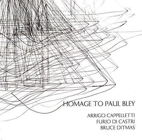 ARRIGO CAPPELLETTI - Arrigo Cappelletti, Furio Di Castri, Bruce Ditmas : Homage To Paul Bley cover 