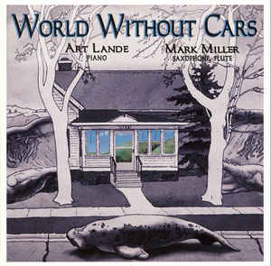ART LANDE - Art Lande & Mark Miller : World Without Cars cover 