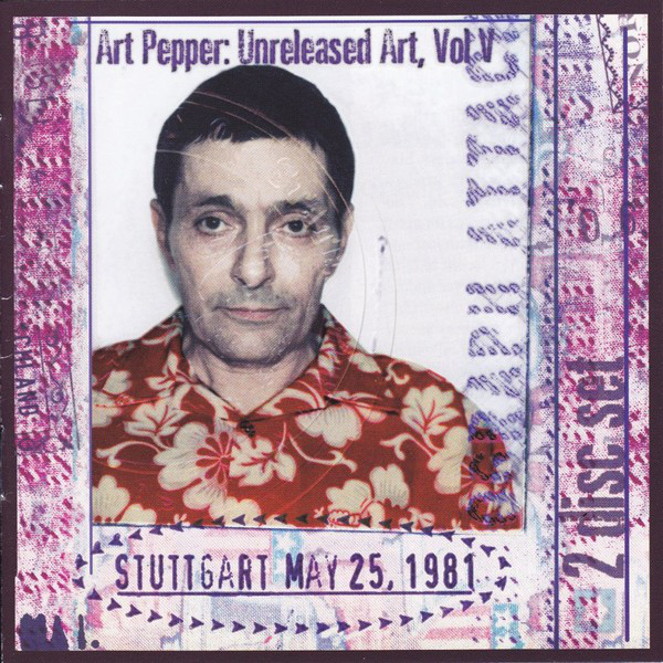 ART PEPPER - Unreleased Art Vol. V Stuttgart May 25, 1981 cover 