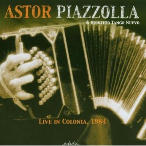ASTOR PIAZZOLLA - Live in Colonia, 1984 cover 