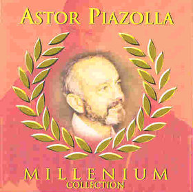 ASTOR PIAZZOLLA - Millenium Collection cover 