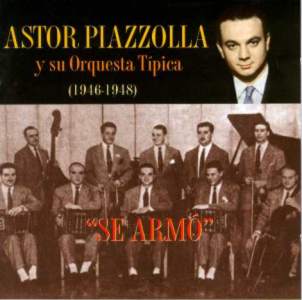 ASTOR PIAZZOLLA - Se armó: Orquesta típica 1946-1948 cover 