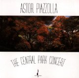 ASTOR PIAZZOLLA - The Central Park Concert cover 