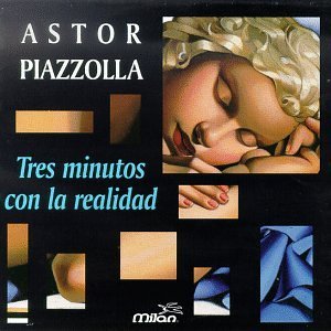 ASTOR PIAZZOLLA - Tres Minutos Con La Realidad cover 