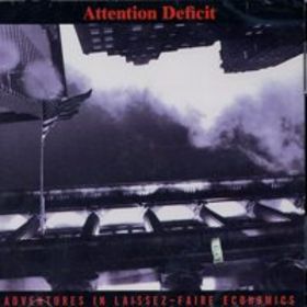 ATTENTION DEFICIT - Adventures in Laissez-Faire Economics cover 