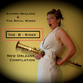 AURORA NEALAND & THE ROYAL ROSES - The B-Sides - New Orleans Compilation cover 