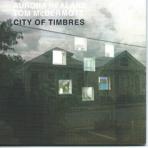 AURORA NEALAND - Aurora Nealand/Tom McDermott : City Of Timbres cover 