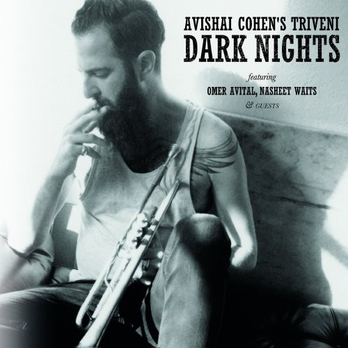 AVISHAI COHEN (TRUMPET) אבישי כהן - Avishai Cohen's Triveni ‎: Dark Nights cover 