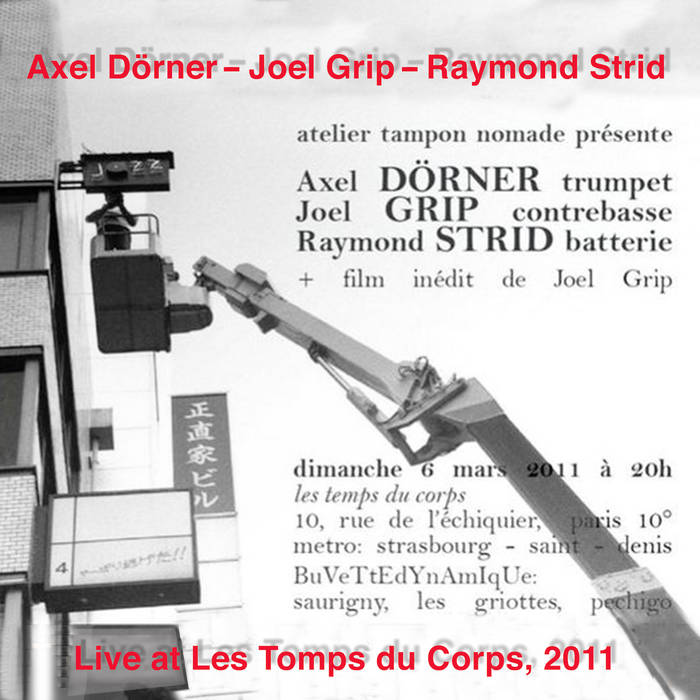 AXEL DÖRNER - Axel Dörner - Joel Grip - Raymond Strid : Live at Les Temps du Corps, 2011 cover 