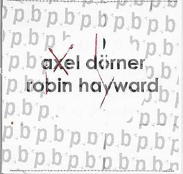 AXEL DÖRNER - Axel Dörner / Robin Hayward cover 