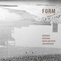 AXEL DÖRNER - Dörner, Heenan, Dafeldecker, Johansson : Form cover 