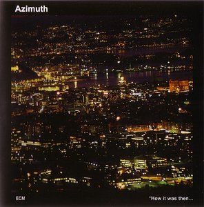 AZIMUTH - How It Was Then... Never Again cover 