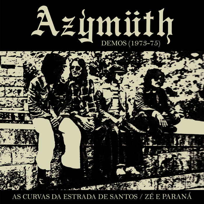 AZYMUTH - As Curvas da Estrada de Santos / Zé e Paraná (Demos 1973​-​75) cover 