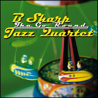 B SHARP JAZZ QUARTET - Tha Go 'Round cover 