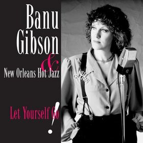 BANU GIBSON - Let Yourself Go! (with New Orleans Hot Jazz) cover 