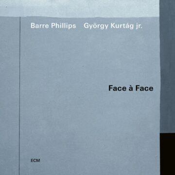 BARRE PHILLIPS - Barre Phillips & György Kürtág Jr : Face à Face cover 