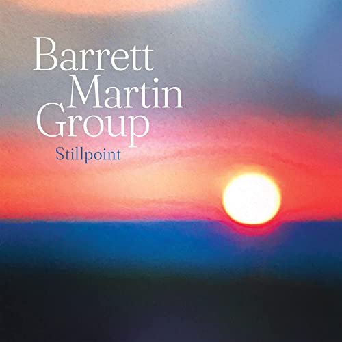 BARRETT MARTIN - Barrett Martin Group : Stillpoint cover 