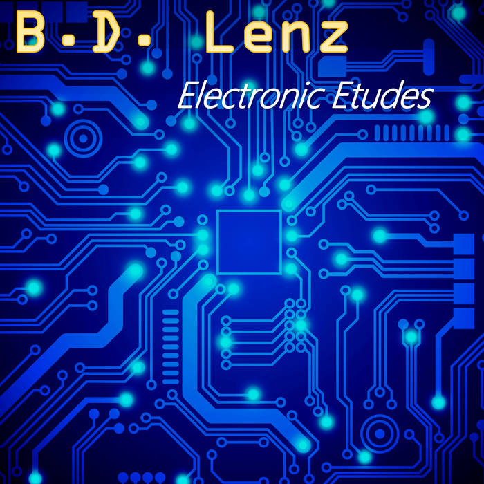 B.D. LENZ - Electronic Etudes cover 