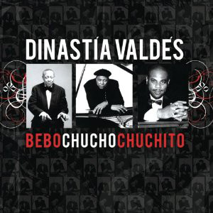 BEBO VALDÉS - Bebo Valdes,  Chucho Valdes,  Chuchito : Dinastia Valdes cover 