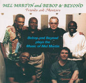 BEBOP AND BEYOND - Friends and Mentors - Bebop and Beyond Plays the Music of Mel Martin cover 