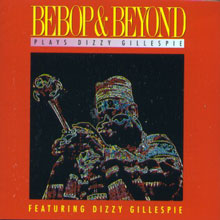 BEBOP AND BEYOND - Plays Dizzy Gillespie - Featuring Dizzy Gillespie cover 