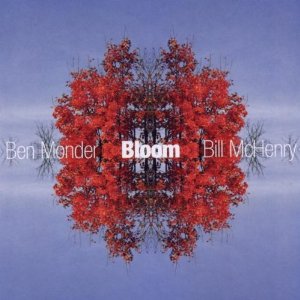 BEN MONDER - Ben Monder / Bill McHenry: Bloom cover 