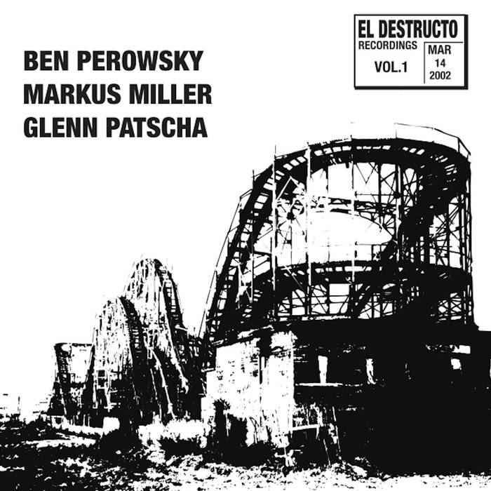 BEN PEROWSKY - Ben Perowsky, Markus Miller, Glenn Patscha : El Destructo Volume 1 cover 