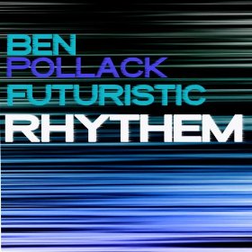 BEN POLLACK - Futuristic Rhythm cover 