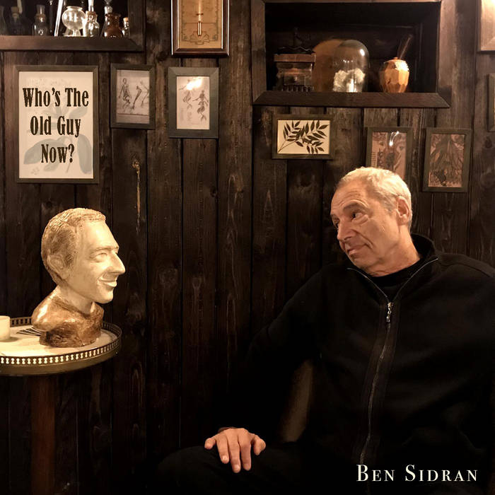 BEN SIDRAN - Who's The Old Guy Now cover 