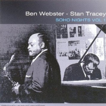 BEN WEBSTER - Ben Webster & Stan Tracey : Soho Nights Vol. 1 cover 