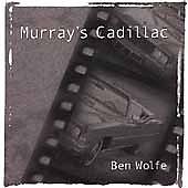 BEN WOLFE - Murray's Cadillac cover 
