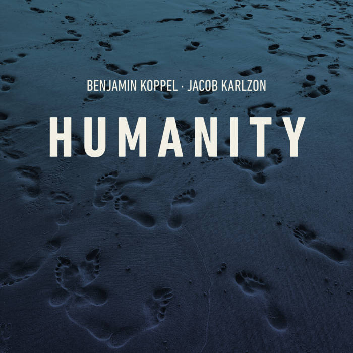 BENJAMIN KOPPEL - Benjamin Koppel &amp; Jacob Karlzon : Humanity cover 