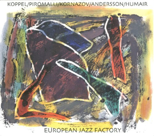 BENJAMIN KOPPEL - Benjamin Koppel, Gueorgui Kornazov, Cedric Piromalli, Thommy Andersson, Daniel Humair :  European Jazz Factory cover 
