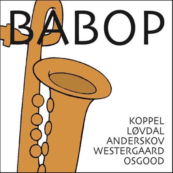 BENJAMIN KOPPEL - Benjamin Koppel / Jesper Løvdal / Jacob Anderskov / Jonas Westergaard / Kresten Osgood : Babop cover 