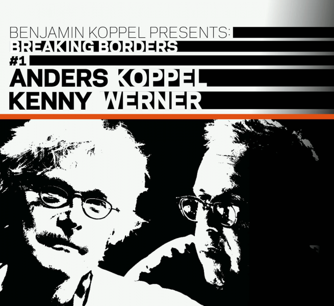BENJAMIN KOPPEL - Benjamin Koppel Presents: Anders Koppel & Kenny Werner (Breaking Borders #1) cover 
