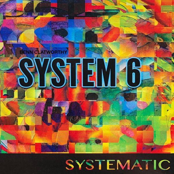 BENN CLATWORTHY - Benn Clatworthy System 6 : Systematic cover 