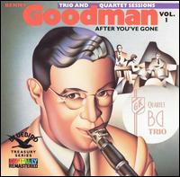 BENNY GOODMAN - Benny Goodman Trio and Quartet Sessions, Volume 1: After You've Gone cover 
